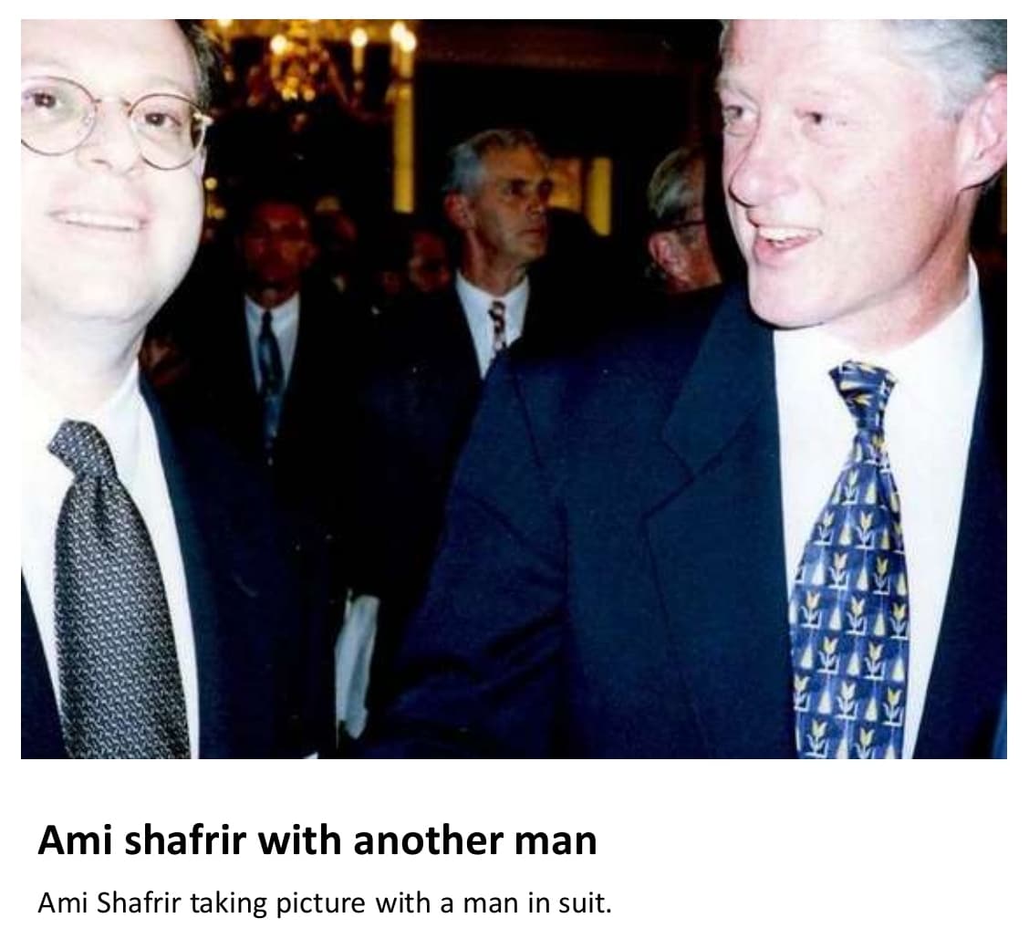 a screenshot of a PowerPoint slide. it features a photo of ami shafrir together with bill clinton but is captioned with the text: ami shafrir with another man / ami shafrir taking picture with a man in suit